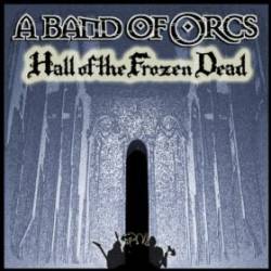 A Band Of Orcs : Hall of the Frozen Dead